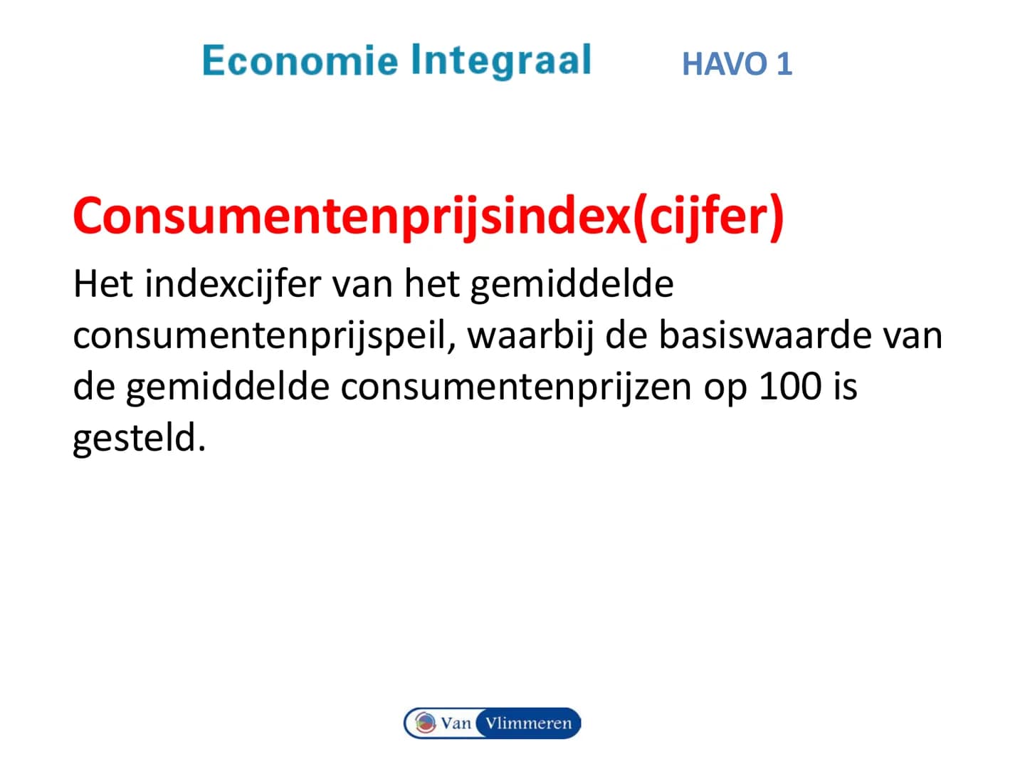 # Economie Integraal HAVO 1

# Hoofdstuk 1 Schaarste en welvaart

Van Vlimmeren Begrippen en vaardigheden

• Inkomen en Koopkracht
• Indexci