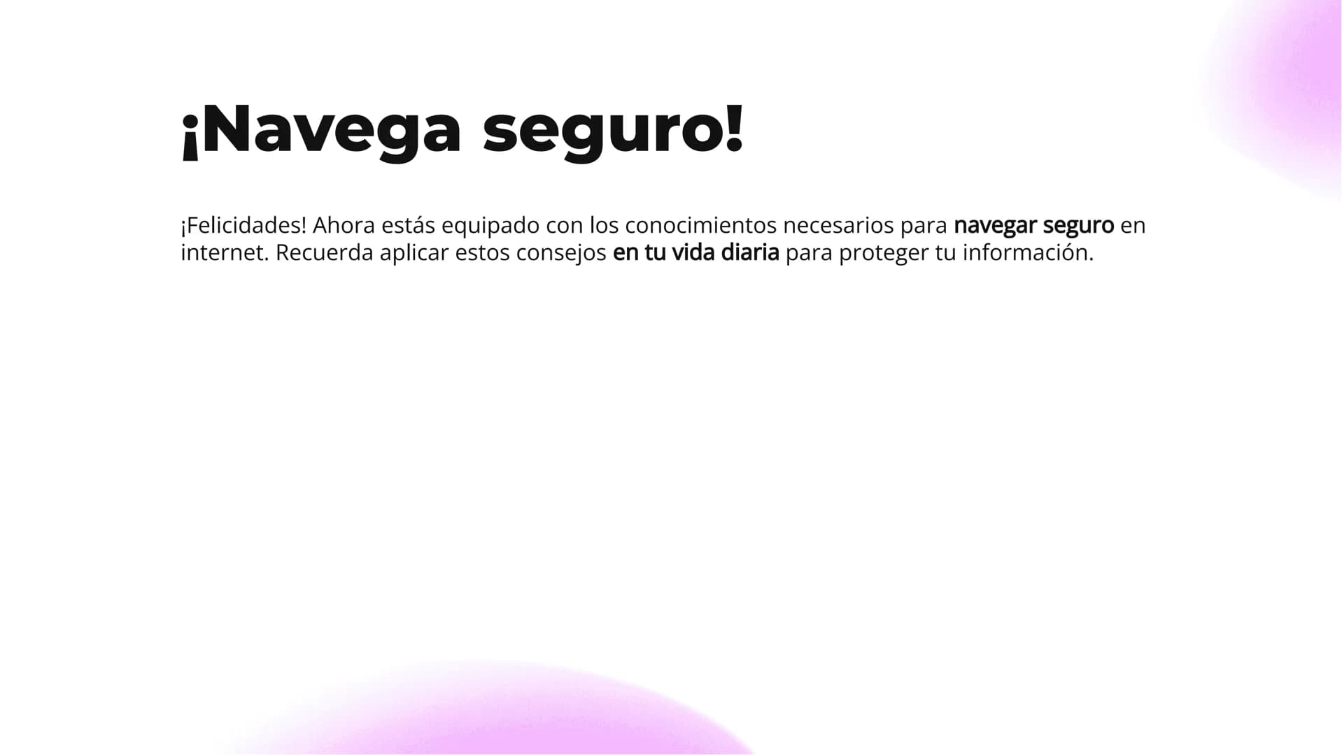 # ¡Navega seguro!
## Consejos para
## protegerte en internet # ¡Bienvenidos!

HTML
50% 12% 25% 75%

¡Prepárate para navegar seguro en intern
