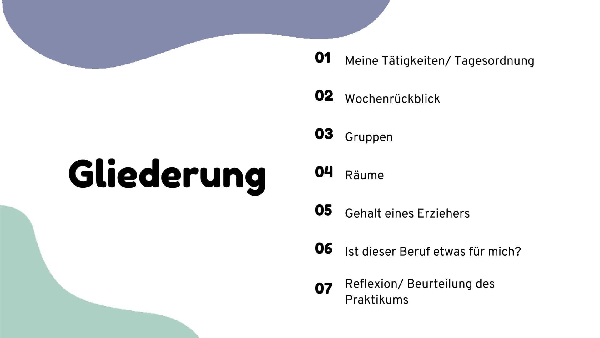 Unsere Vorstellung vom Beruf

Erzieher

Präsentiert von Henna und Marvin Gliederung

01 Meine Tätigkeiten/ Tagesordnung

02 Wochenrückblick
