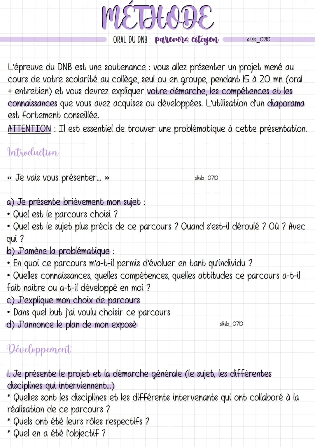 # METHODE
ORAL DU DNB: parcours citoyen
alisb_0710

L'épreuve du DNB est une soutenance: vous allez présenter un projet mené au
cours de vot
