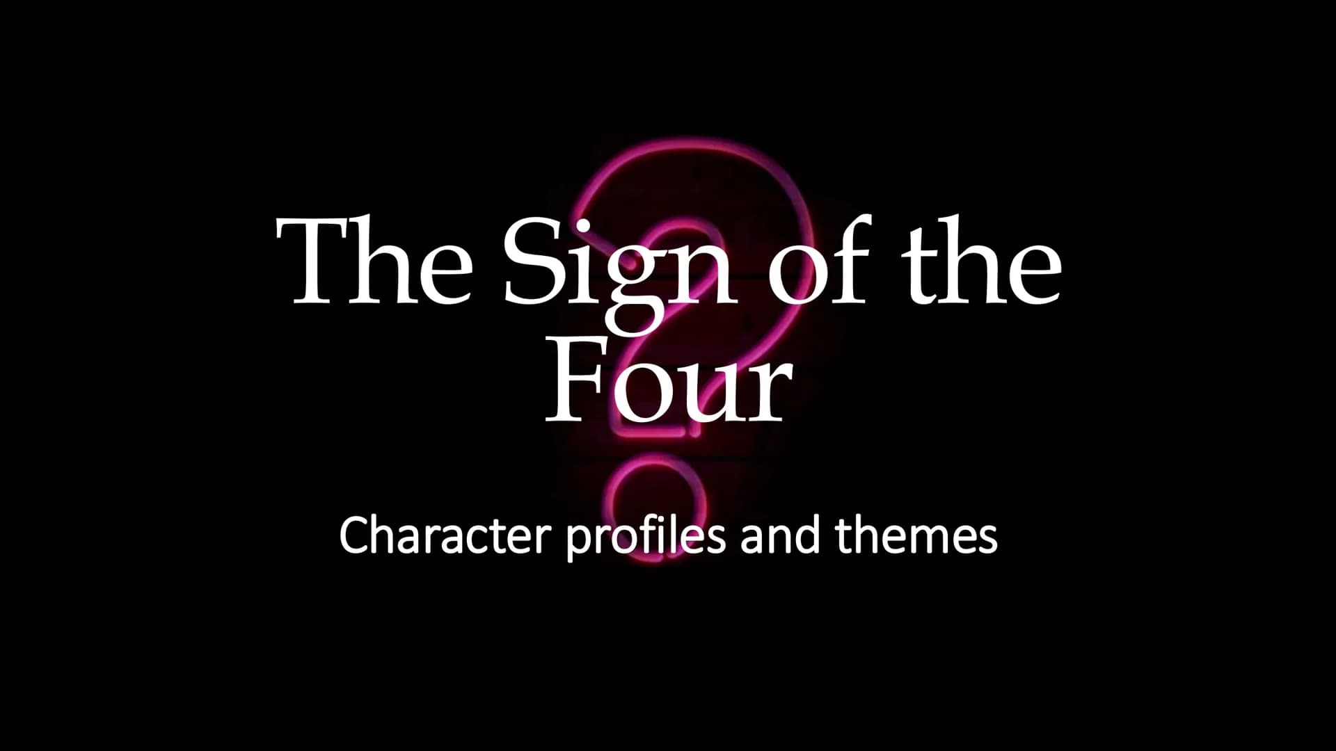 # The Sign of the
# Four
Character profiles and themes Devoid of human emotion, unsentimental, detached, insensitive, unemotional, indiffere
