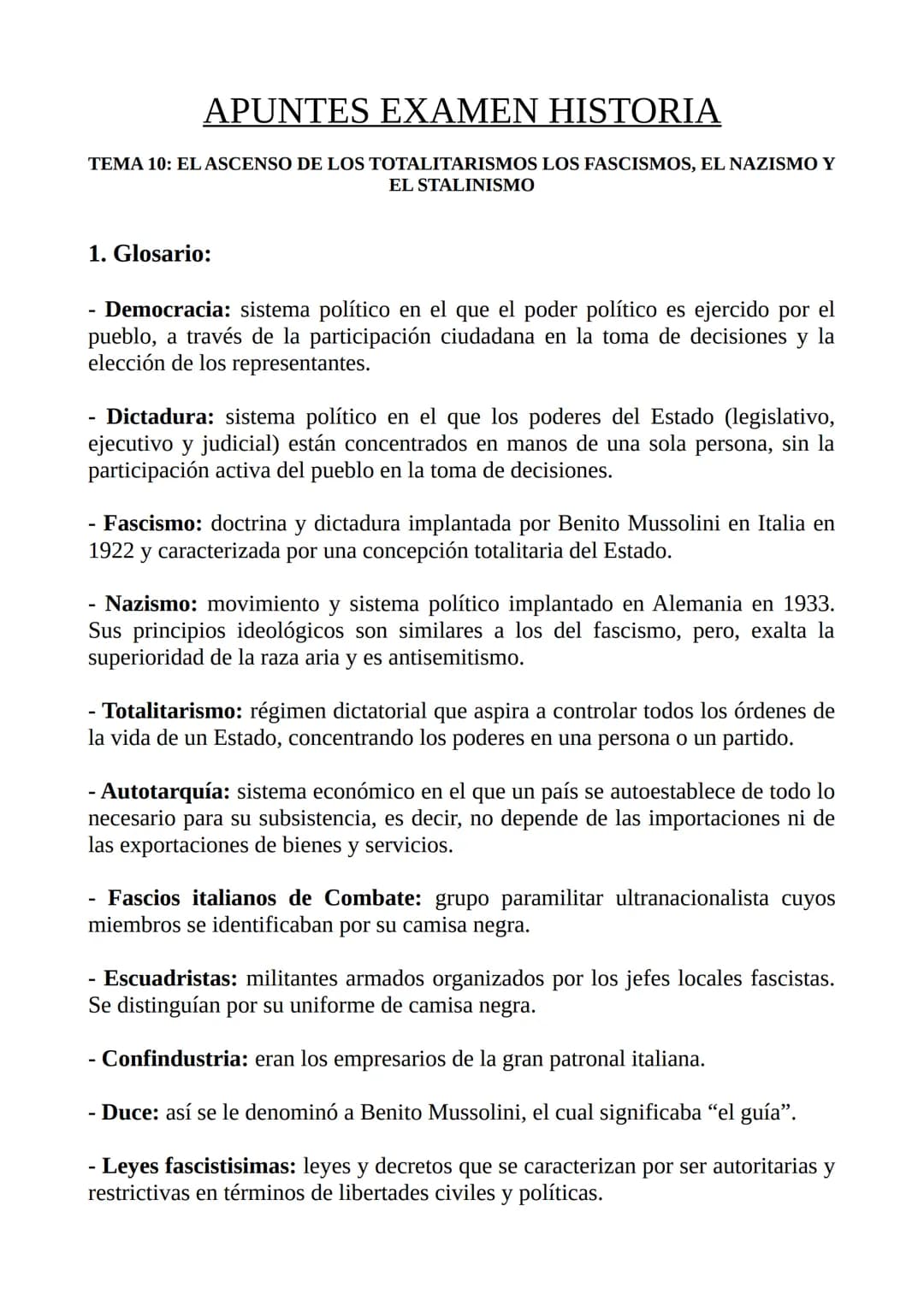 # APUNTES EXAMEN HISTORIA

TEMA 10: EL ASCENSO DE LOS TOTALITARISMOS LOS FASCISMOS, EL NAZISMO Y
EL STALINISMO

1. Glosario:

- Democracia: 
