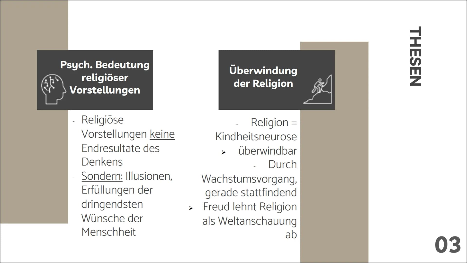 # Sigmund
# Freuds
# Religionskritik
Eine Präsentation von [...] # 01 LEBEN
# 02 WERK
# 03 THESEN
# 04 RÜCKFRAGEN
# 05 BEURTEILUNG

INHALTS-