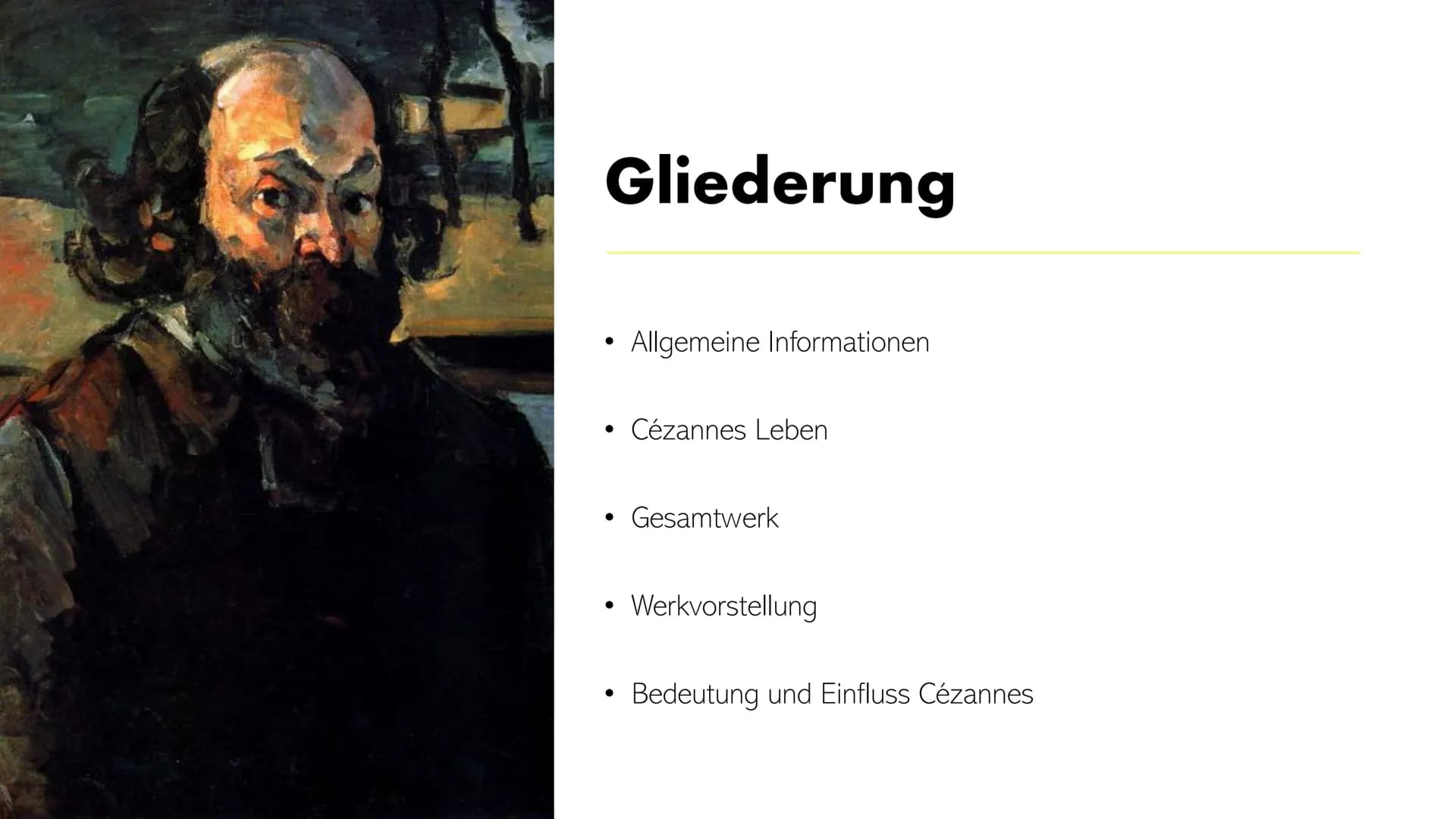 # Paul Cézanne

Ein „Vater der Moderne“ # Gliederung

- Allgemeine Informationen

- Cézannes Leben

- Gesamtwerk

- Werkvorstellung

- Bedeu