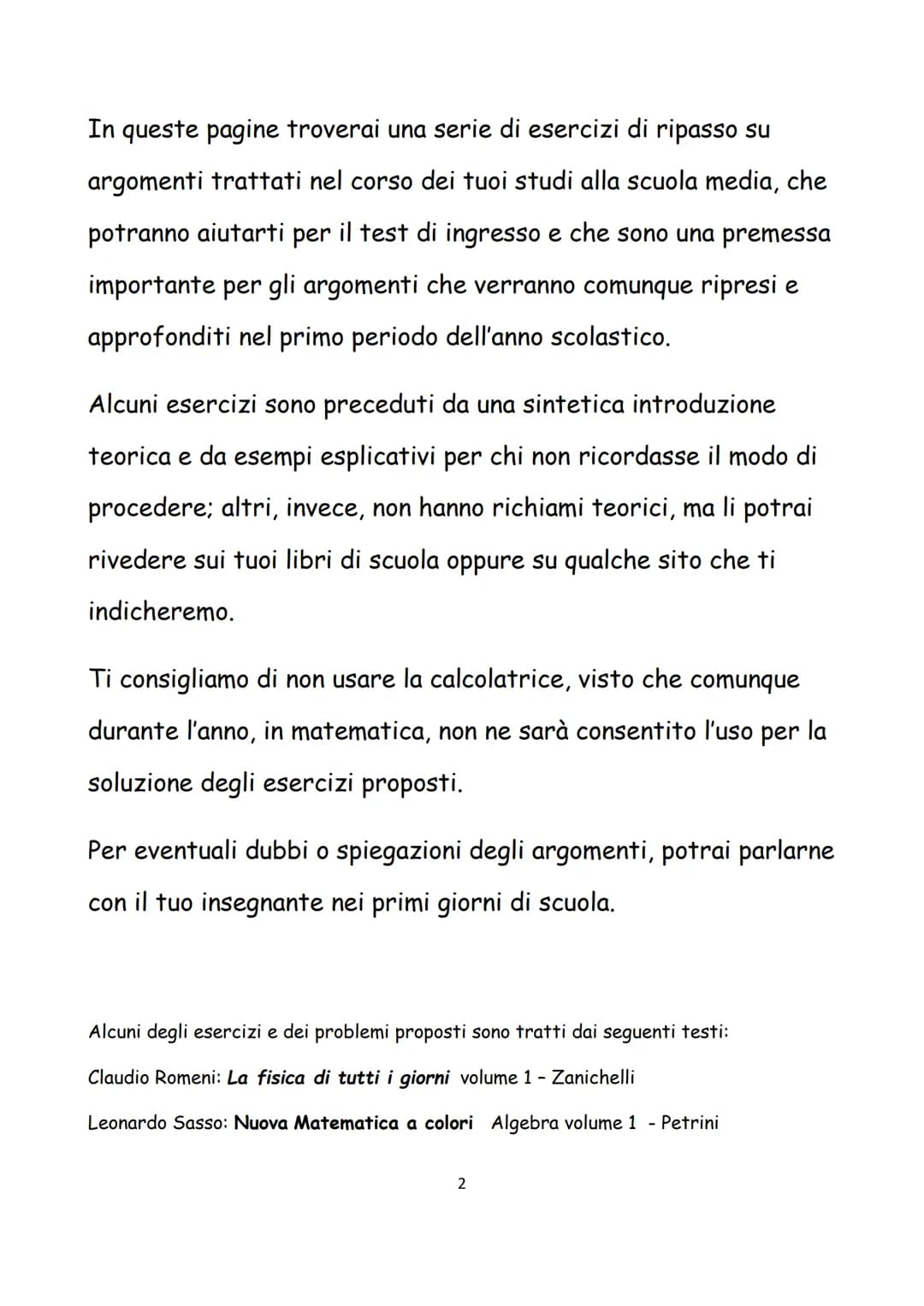 ESERCIZI DI RIPASSO DI

MATEMATICA

1 In queste pagine troverai una serie di esercizi di ripasso su
argomenti trattati nel corso dei tuoi st