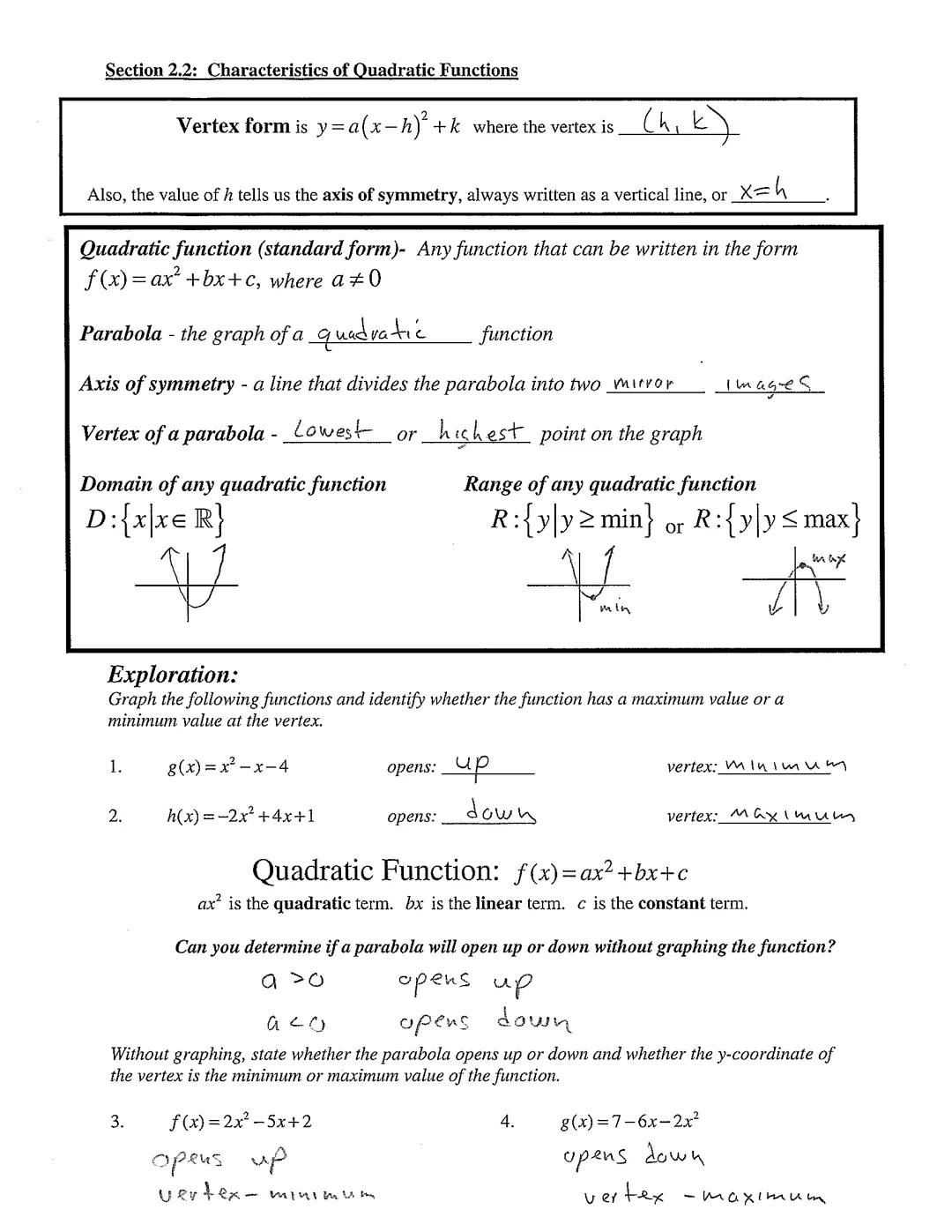 Section 2.2: Characteristics of Quadratic Functions

Vertex form is y = a(x-h)²+k where the vertex is (h,k)

Also, the value of h tells us t