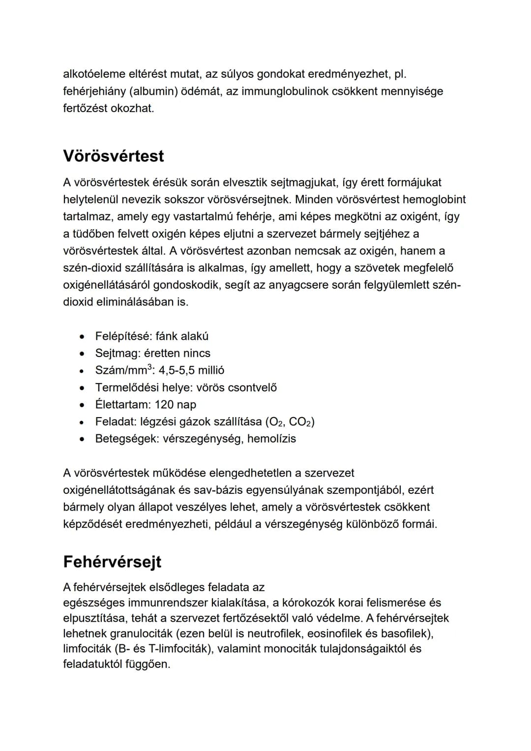 A vér
Fő feladatai az oxigén, a szén-dioxid, a tápanyagok, a víz, valamint az oldott
anyagcseretermékek szállítása. Ezen kívül fontos szerep