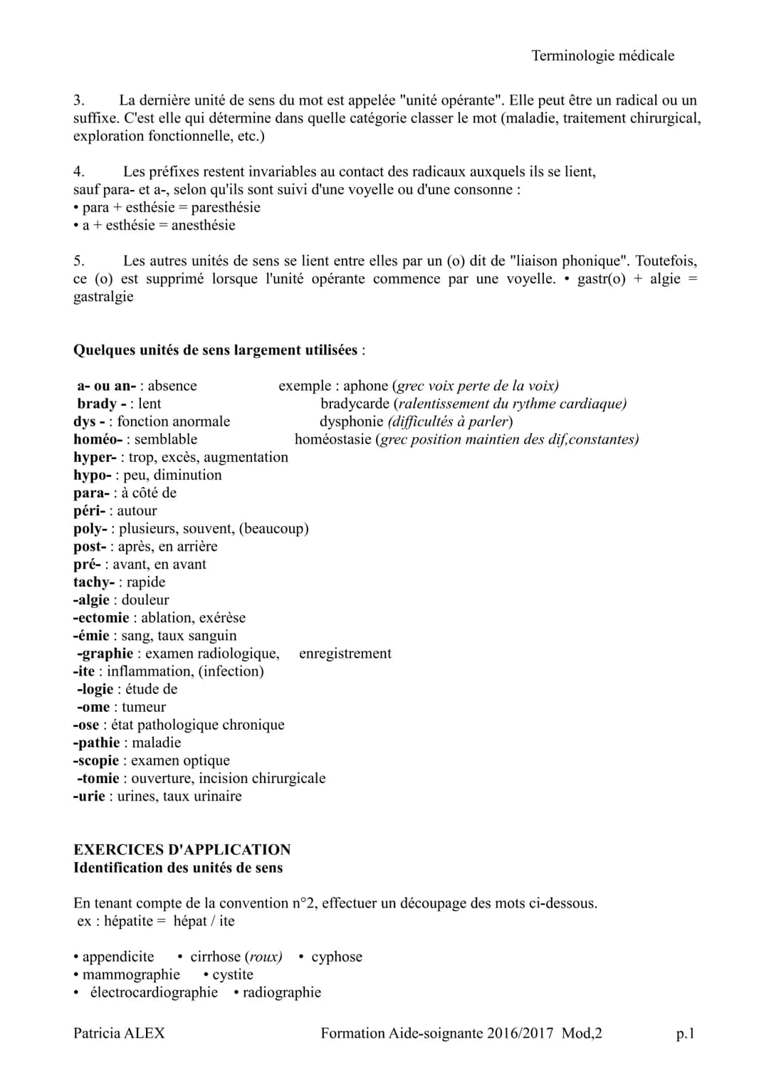 # TERMINOLOGIE MEDICALE

Terminologie médicale

Vous voici au début de votre formation et avec cela vous allez apprendre à vous
exprimer de 