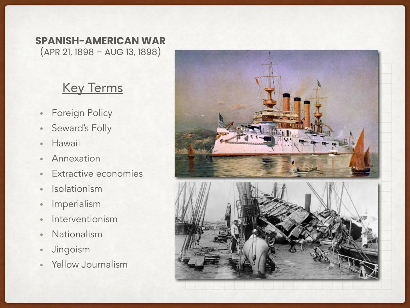 # U.S. IMPERIALISM &
# THE SPANISH-AMERICAN WAR # SPANISH-AMERICAN WAR
(APR 21, 1898 - AUG 13, 1898)

## Key Terms

*   Foreign Policy
*   S