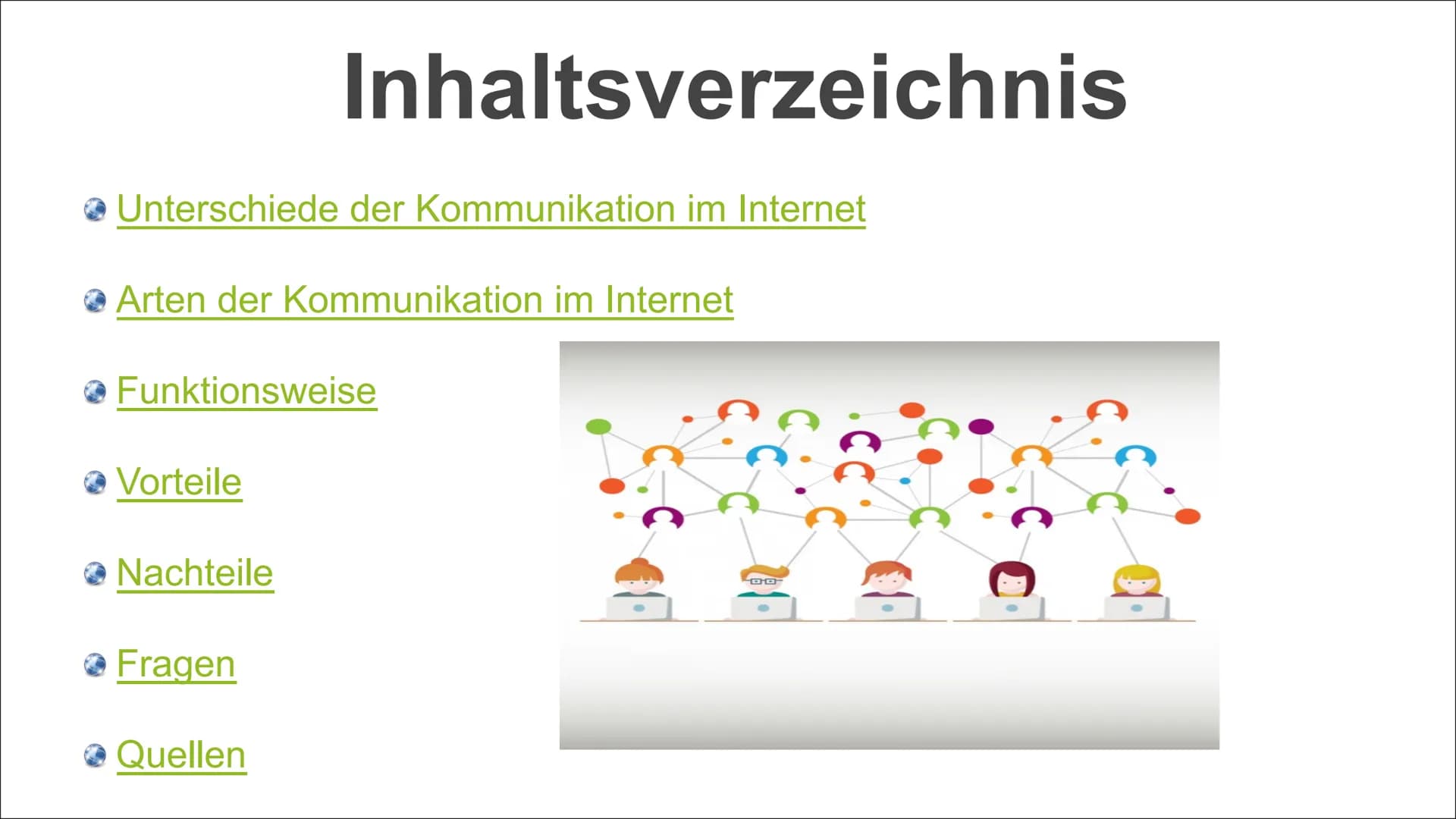 # Kommunikation im Internet # Inhaltsverzeichnis

*   Unterschiede der Kommunikation im Internet

*   Arten der Kommunikation im Internet

*