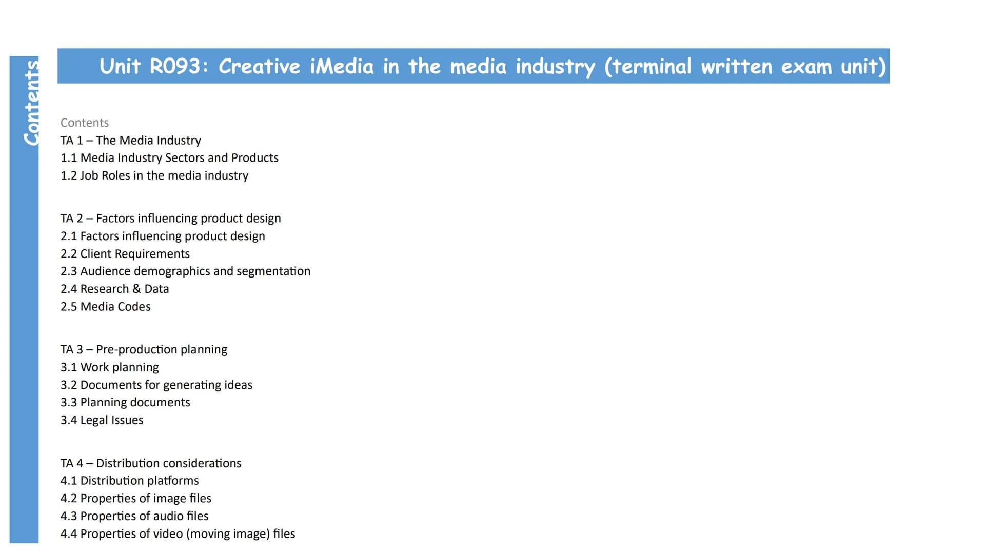 Contents
Unit R093: Creative iMedia in the media industry (terminal written exam unit)
Contents
TA 1 - The Media Industry
1.1 Media Industry