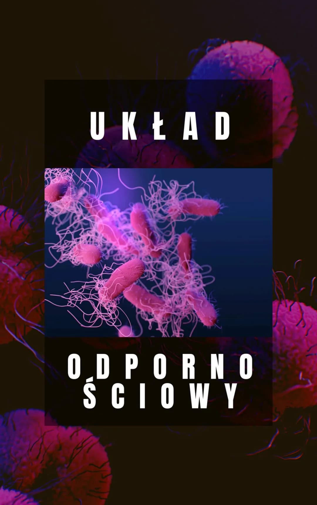 # UKŁAD

ODPORNO
ŚCIOWY # BUDOWA I FUNKCJE

Patogeny wszystkie czynniki chorobotwórcze (mogą być ożywione mikroorganizmy lub nieożywione wir