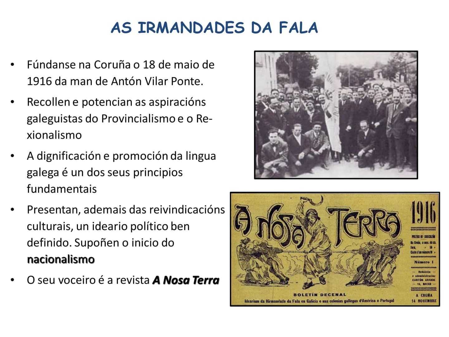 # TEMA 1. A POESÍA DAS
# IRMANDADES DA FALA # A ÉPOCA DAS IRMANDADES. Contexto histórico

O inicio do século XX vén marcado por unha serie d