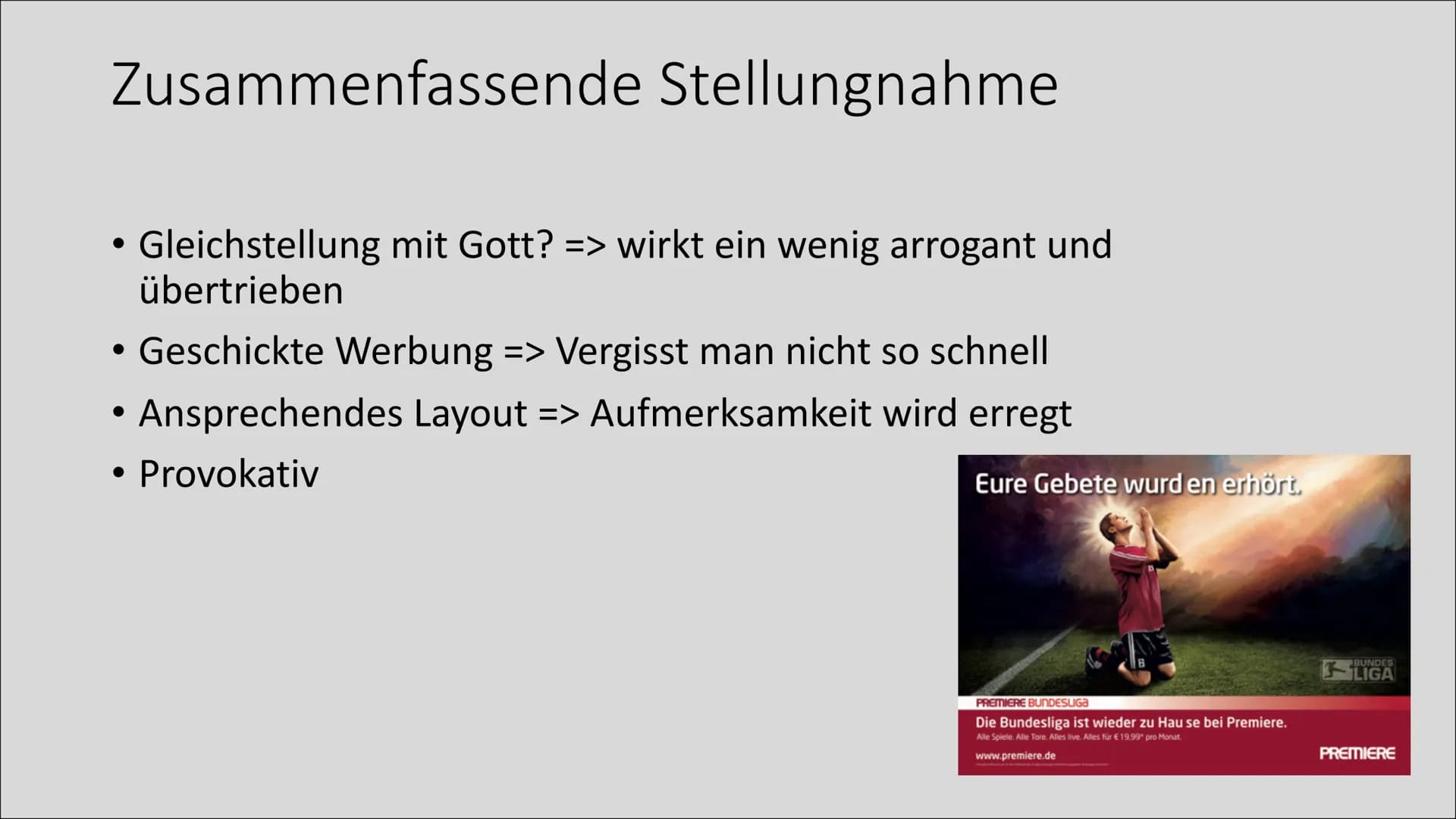 Werbung mit religiösem
Hintergrund Eure Gebete wurd en erhört.

8

PREMIERE BUNDESLIGA
Die Bundesliga ist wieder zu Hau se bei Premiere.
All