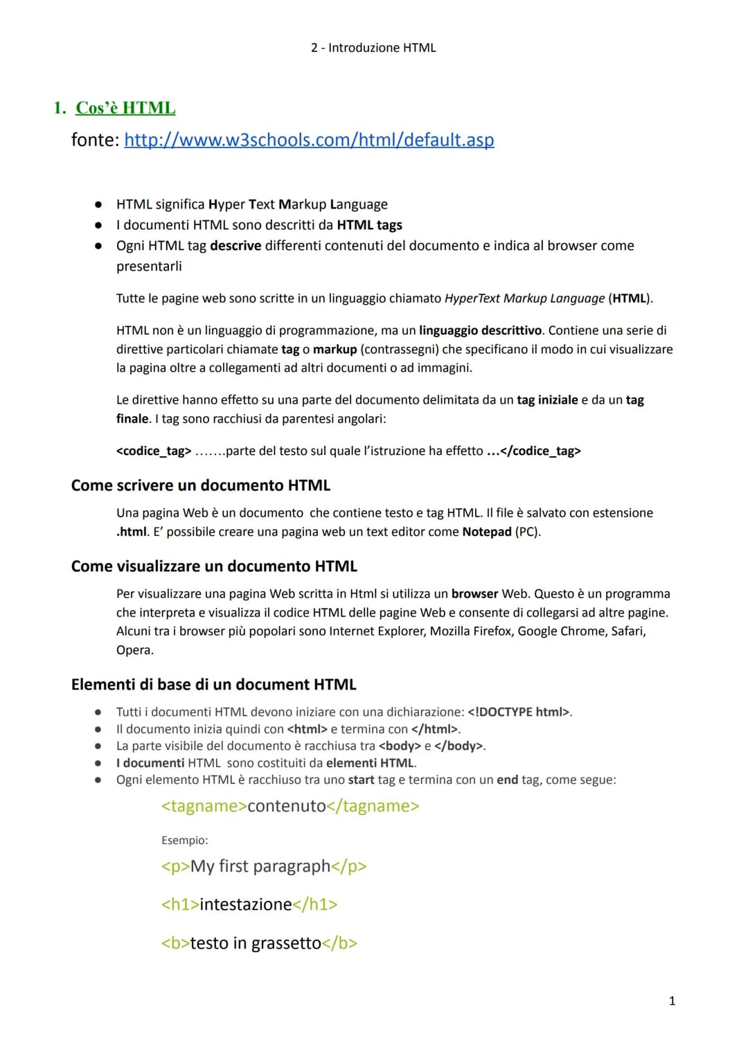 2- Introduzione HTML

1. Cos'è HTML
fonte: http://www.w3schools.com/html/default.asp

*   HTML significa Hyper Text Markup Language
*   I do