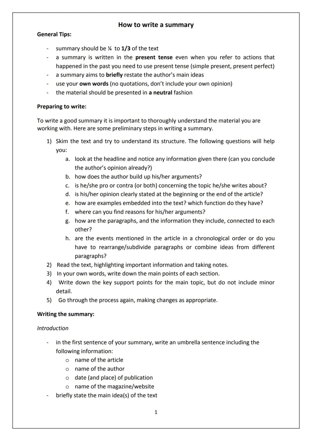 # How to write a summary

General Tips:

- summary should be ¼ to 1/3 of the text
- a summary is written in the present tense even when you 