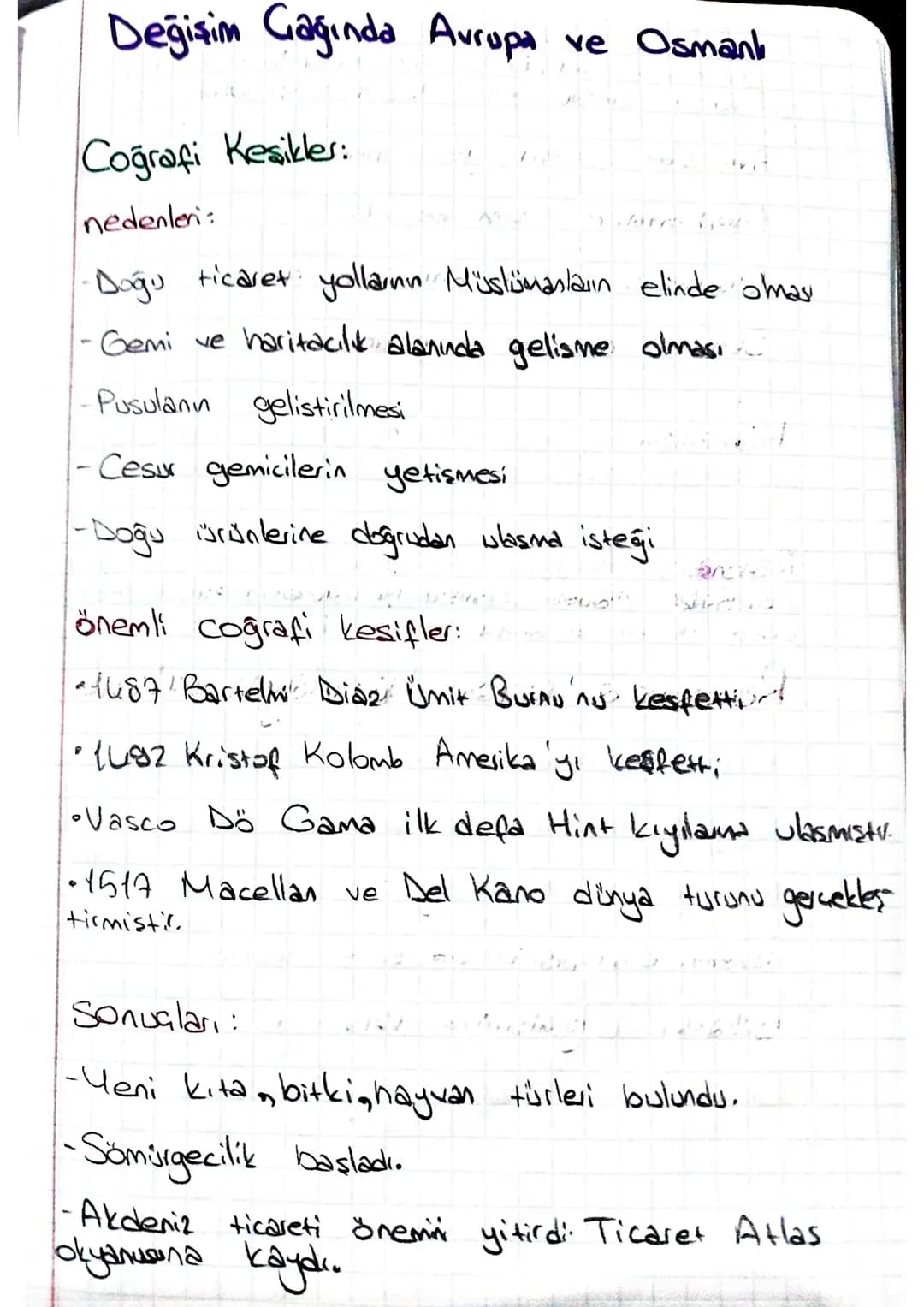 Değişim Gağında Avrupa ve Osmanı

Coğrafi Kesikler:
nedenler:
-Doğu ticaret yollanın Müslümanların elinde olması
-Gemi ve haritacılık alanın