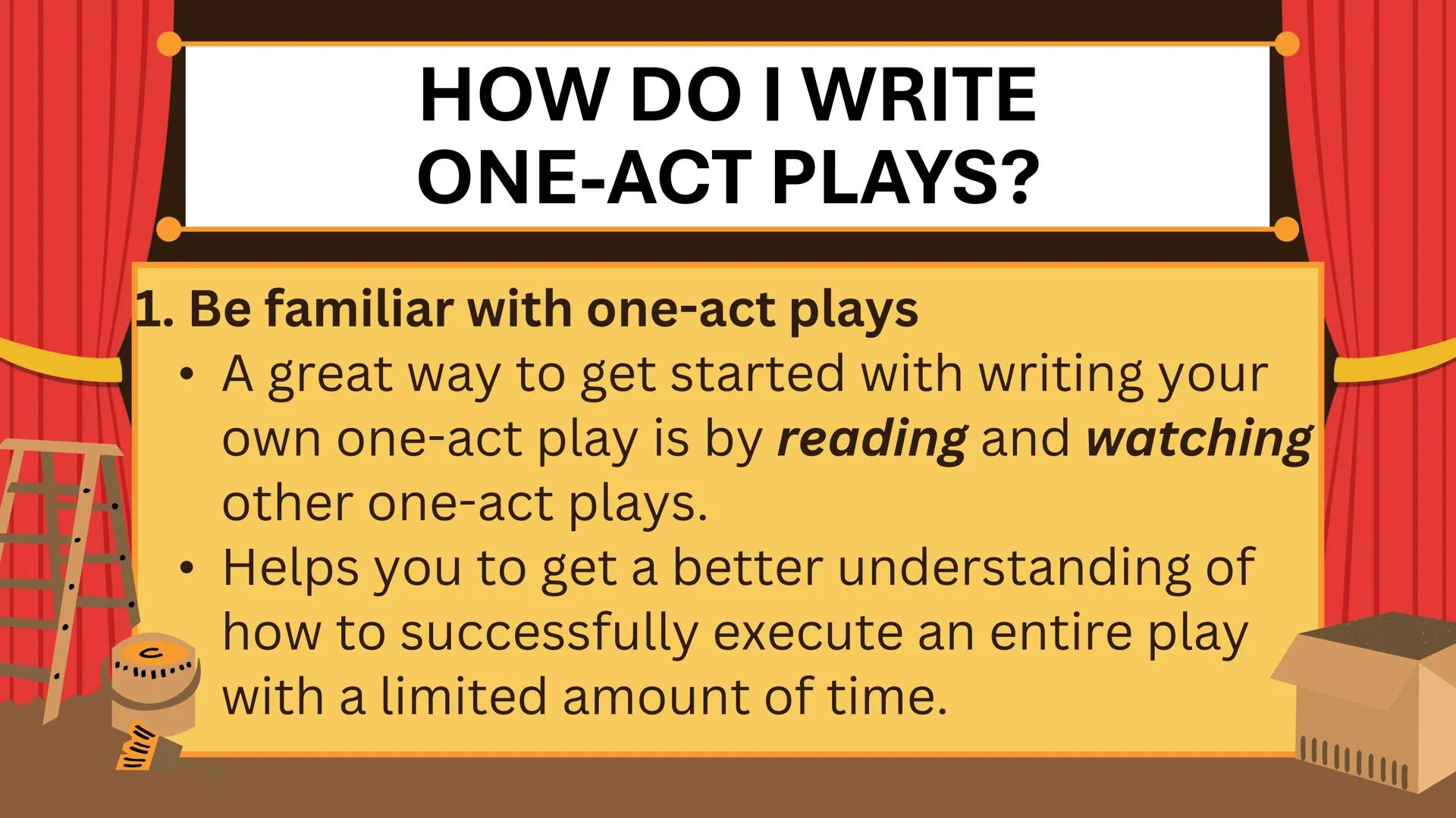 C
# ONE-ACT PLAY
Things to Know and Guidelines in
Preparing for your One-Act Play # WRITING A
# ONE-ACT PLAY # One-Act Play

A one-act play 