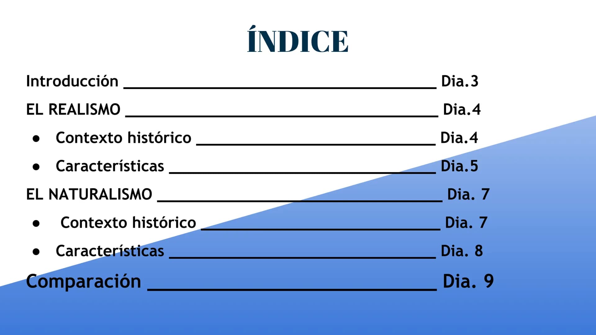 # Características del Realismo y el
# Naturalismo ÍNDICE

Introducción Dia.3
EL REALISMO Dia.4
- Contexto histórico Dia.4
- Características 