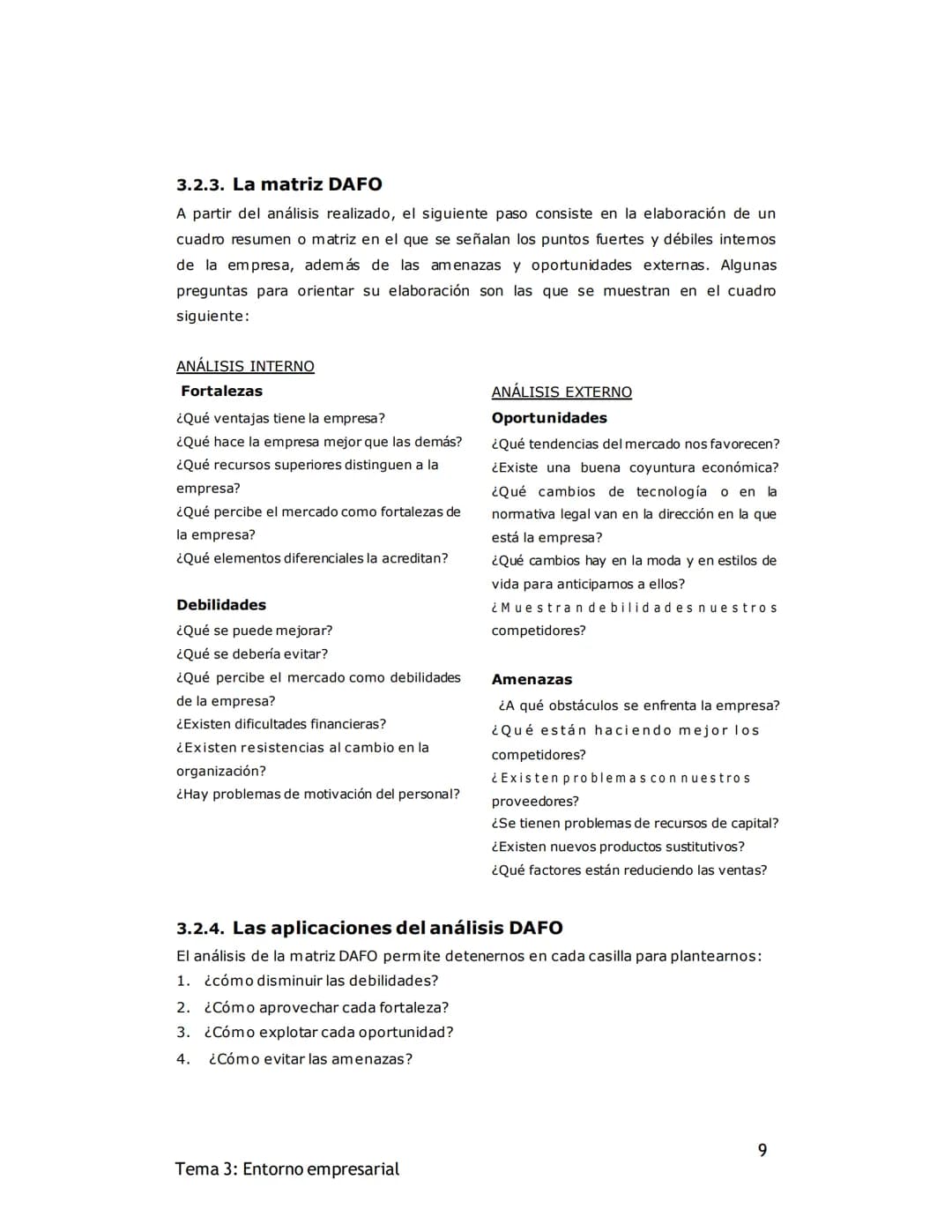 # TEMA 3: ENTORNO DE LA EMPRESA Y ESTRATEGIA
EMPRESARIAL

1. EL ENTORNO DE LA EMPRESA (Pág. 67)

Uno de los componentes fundamentales de la 