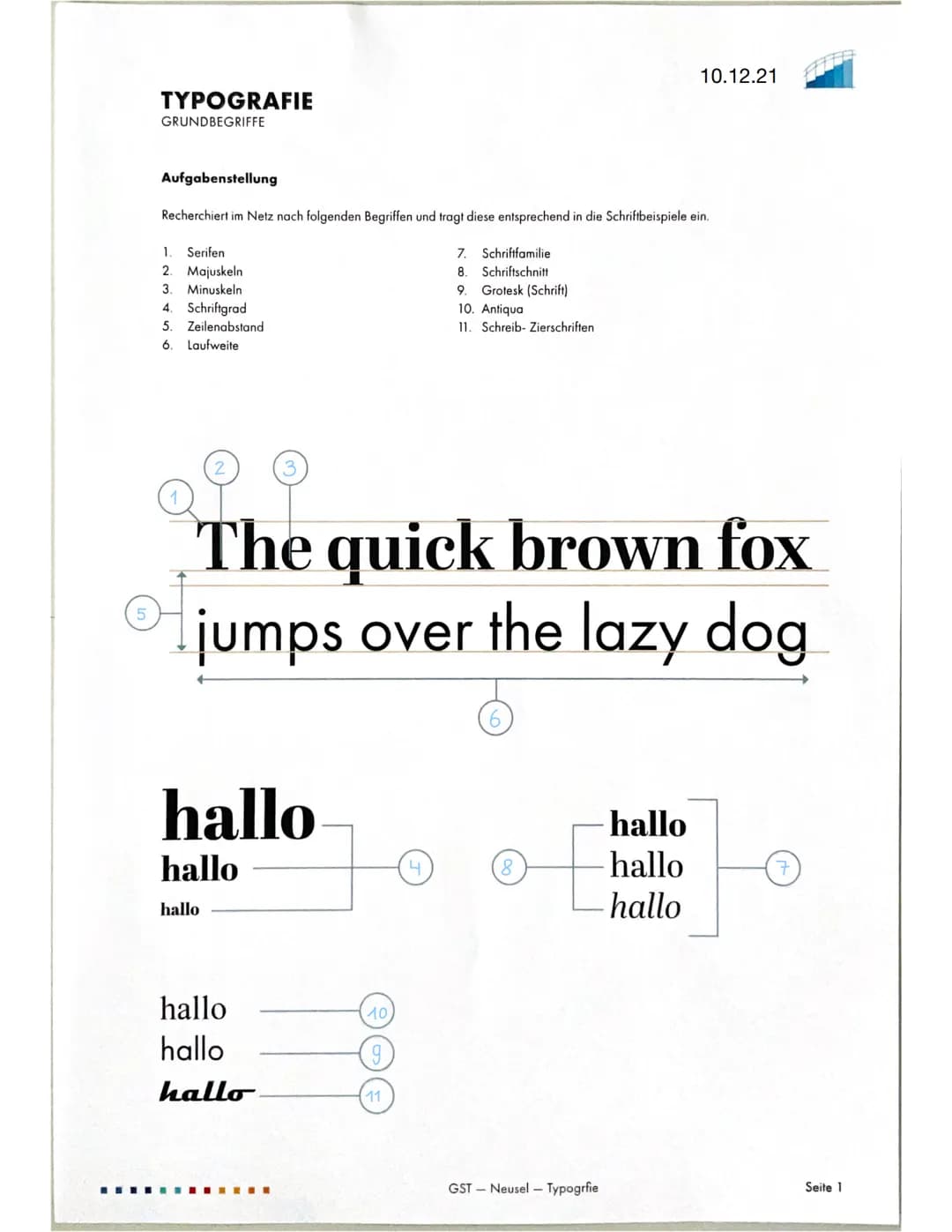 TYPOGRAFIE
GRUNDBEGRIFFE

10.12.21

Aufgabenstellung

Recherchiert im Netz nach folgenden Begriffen und tragt diese entsprechend in die Schr