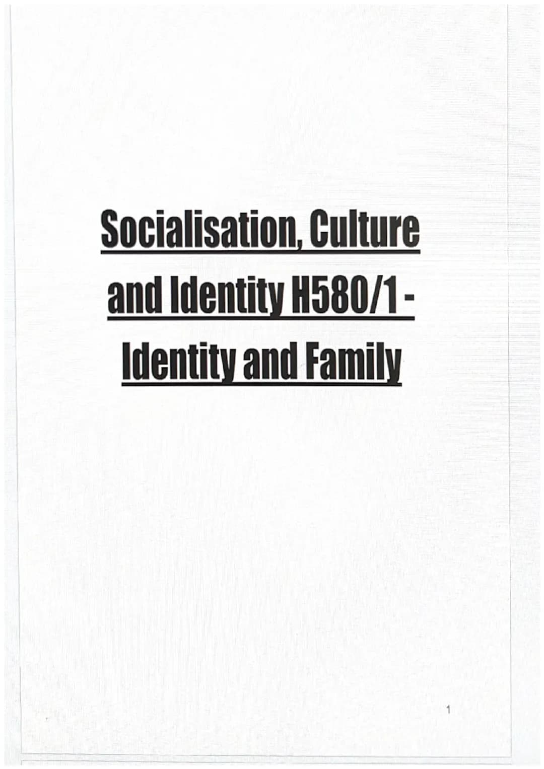 # Socialisation, Culture

and Identity H580/1-

Identity and Family Component 1: Section A: Socialisation, Culture and Identity

Key Concept