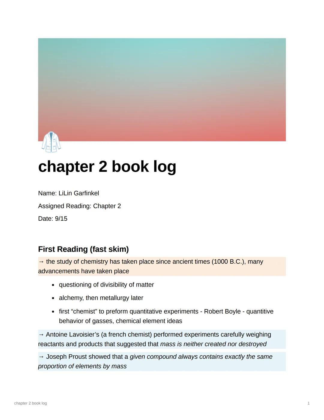 # chapter 2 book log

Name: LiLin Garfinkel

Assigned Reading: Chapter 2

Date: 9/15

First Reading (fast skim)

→ the study of chemistry ha