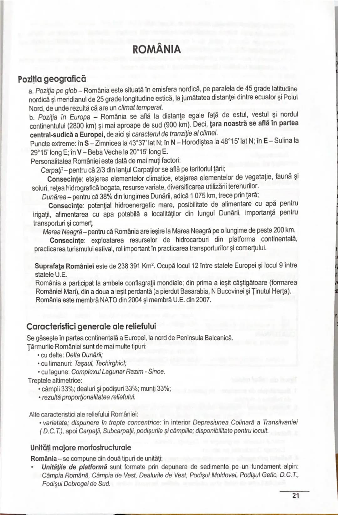 # ROMÂNIA

Poziția geografică

a. Poziţia pe glob - România este situată în emisfera nordică, pe paralela de 45 grade latitudine
nordică şi 