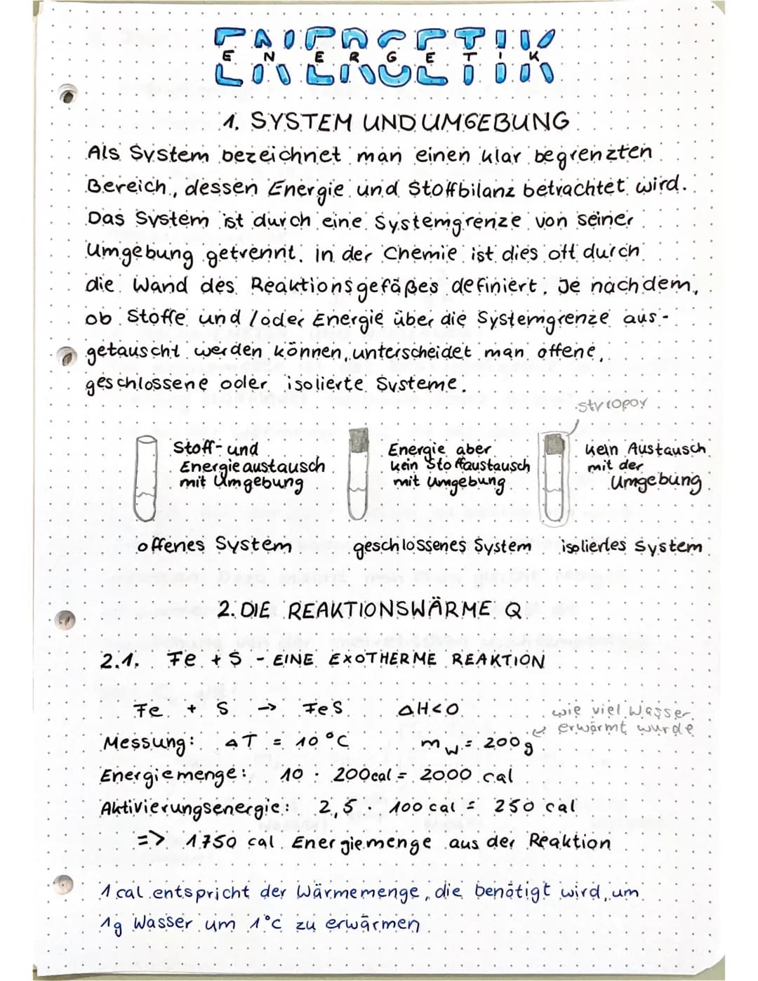 # ENERGETIK

1. SYSTEM UND UMGEBUNG

Als System bezeichnet man einen ular begrenzten
Bereich, dessen Energie und Stoffbilanz betrachtet wird