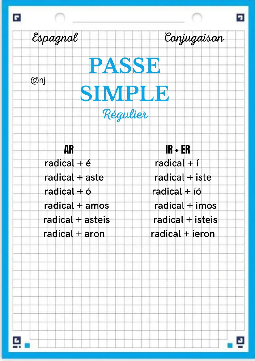 Espagnol

@nj

Conjugaison

PASSE
SIMPLE
Régulier

AR
IR + ER
radical + é
radical + í
radical + aste
radical + iste
radical + ó
radical + íó