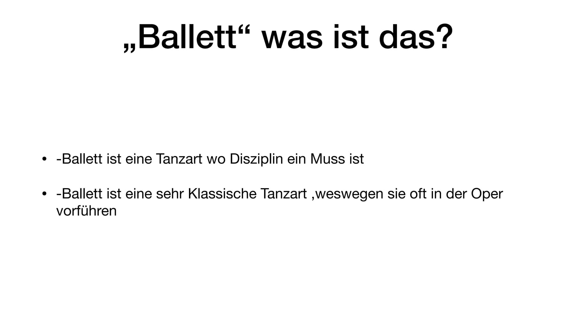 # PowerPoint

Präsentation von

Annina

BALLETT # „Ballett" was ist das?

-Ballett ist eine Tanzart wo Disziplin ein Muss ist

• -Ballett is