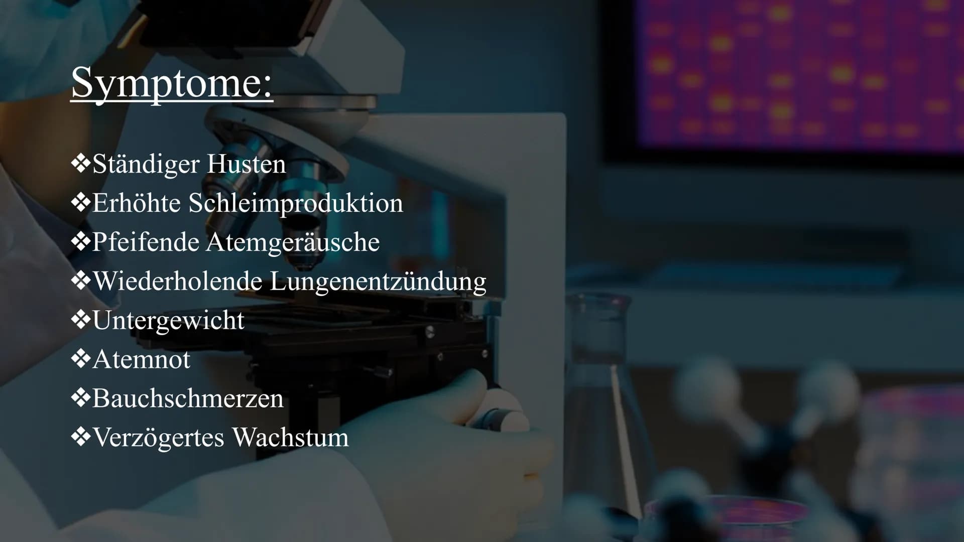 # Mukoviszidose

Von Celine und Nisa Gliederung:

◆Definition
◆Symptome
◆Ursachen
Krankheitsbild
◆Vererbung
◆Lebenserwartung/Vorkommen
◆Die 