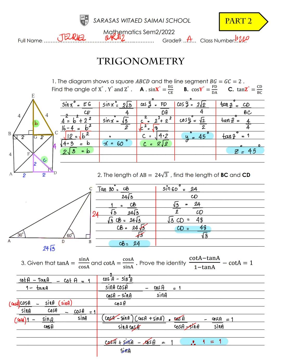 SARASAS WITAED SAIMAI SCHOOL

Mathematics Sem2/2022
Full Name: JEZRIEL Grade9...A... Class Number: 10220

PART 2

TRIGONOMETRY

1. The diagr