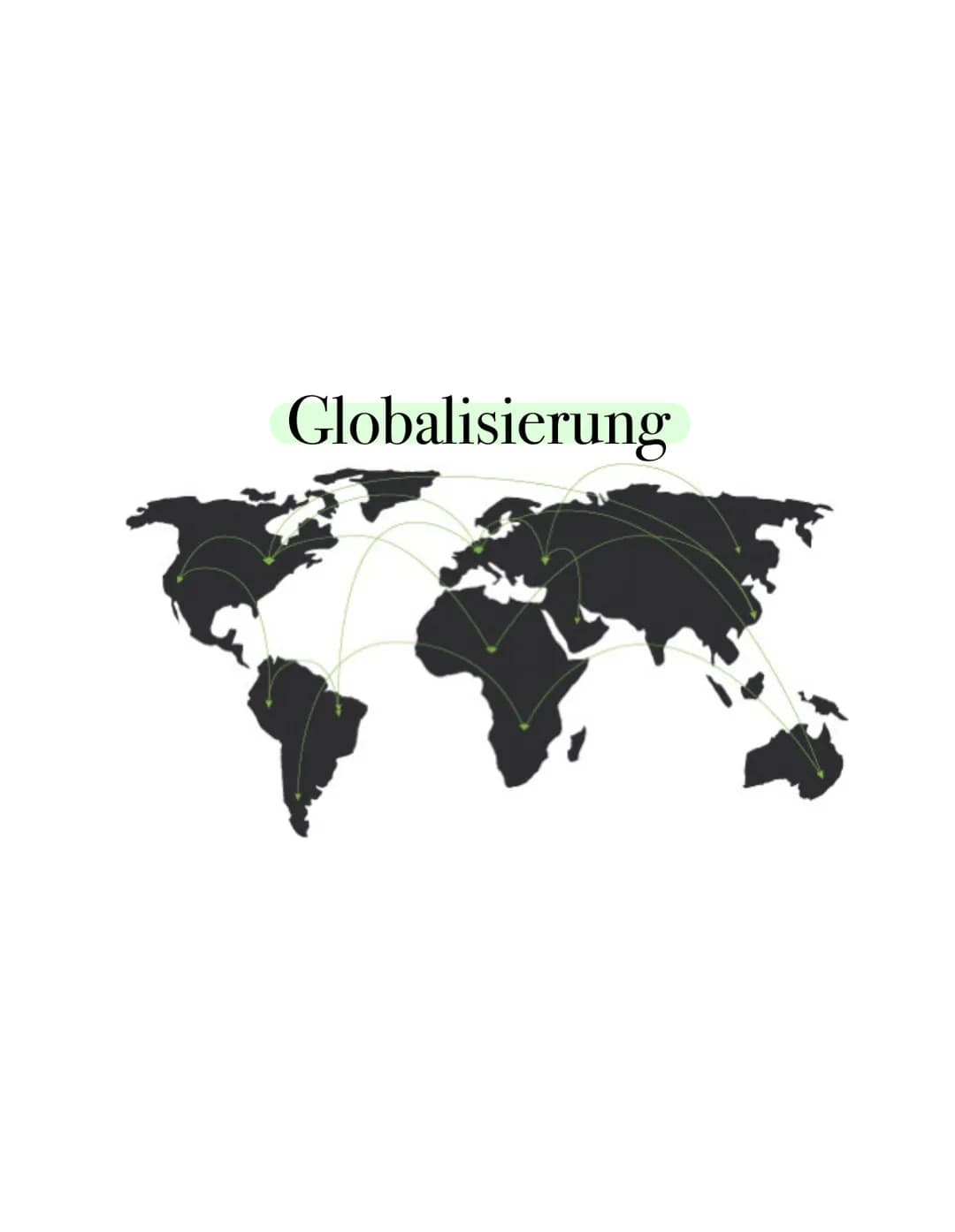 # Globalisierung # Globalisierung kurz erklärt

Prozess der Globalisierung beschreibt die wirtschaftlichen & politischen Beziehungen
zwische