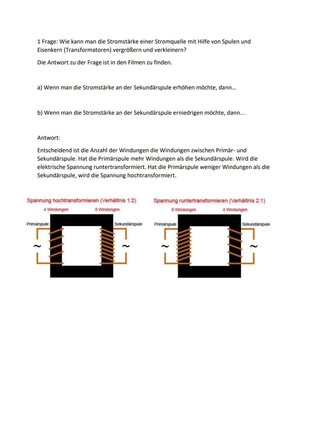 1 Frage: Wie kann man die Stromstärke einer Stromquelle mit Hilfe von Spulen und
Eisenkern (Transformatoren) vergrößern und verkleinern?

Di