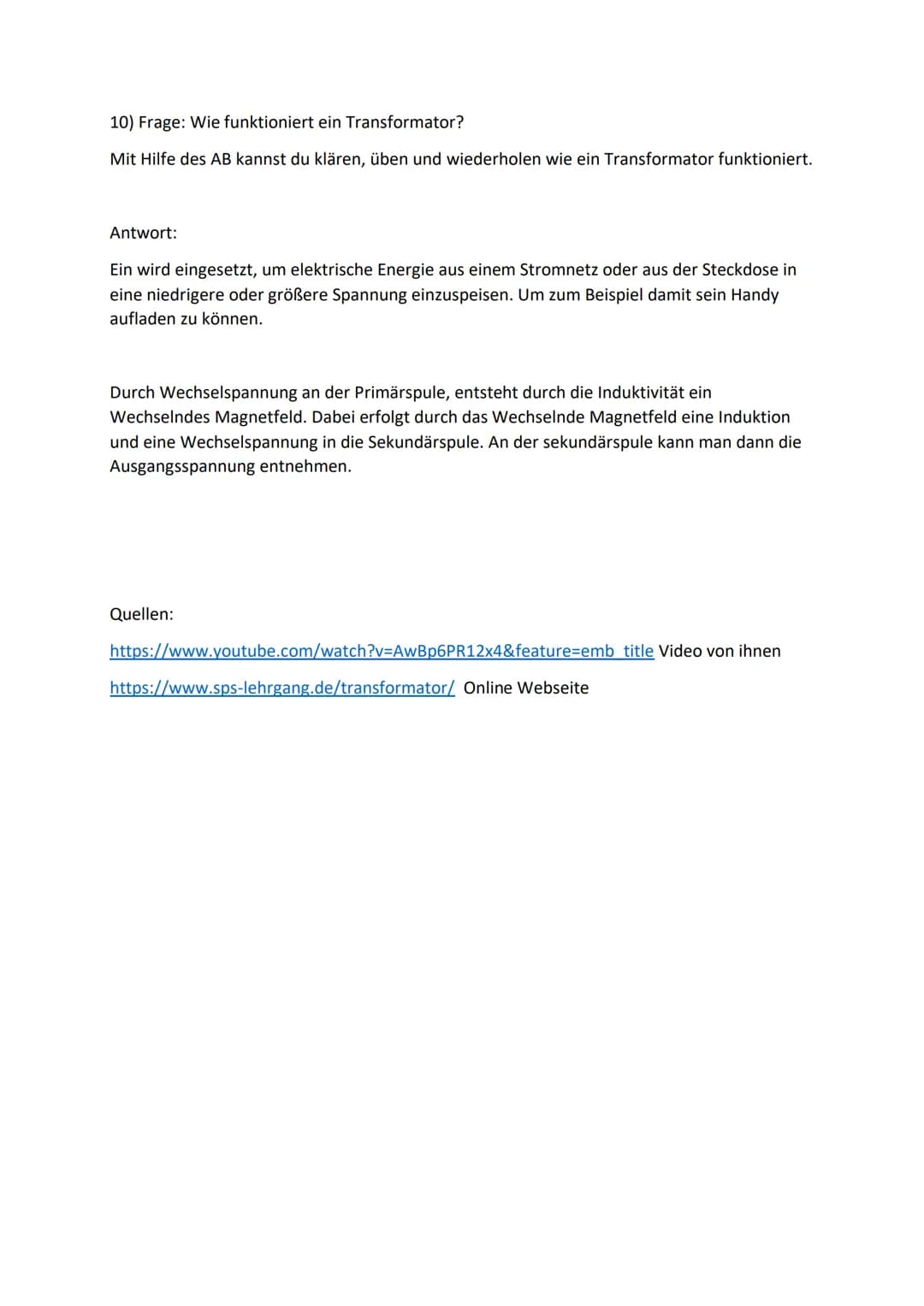 1 Frage: Wie kann man die Stromstärke einer Stromquelle mit Hilfe von Spulen und
Eisenkern (Transformatoren) vergrößern und verkleinern?

Di
