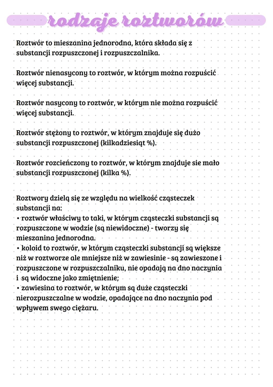 # rodzaje roztworów:

Roztwór to mieszanina jednorodna, która składa się z
substancji rozpuszczonej i rozpuszczalnika.

Roztwór nienasycony 