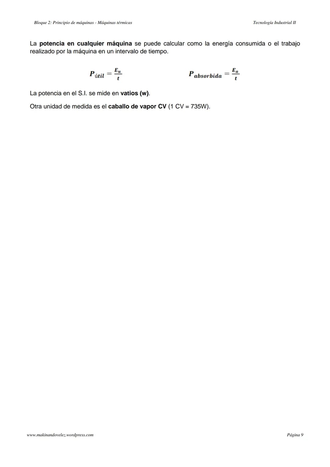 Tema 2. Principio de máquinas

MÁQUINAS TÉRMICAS

Caldera
Vapor
Pistón
Válvula
de entrada
Cilindro
Agua
Homo
Válvula
de salida
Condensador
R