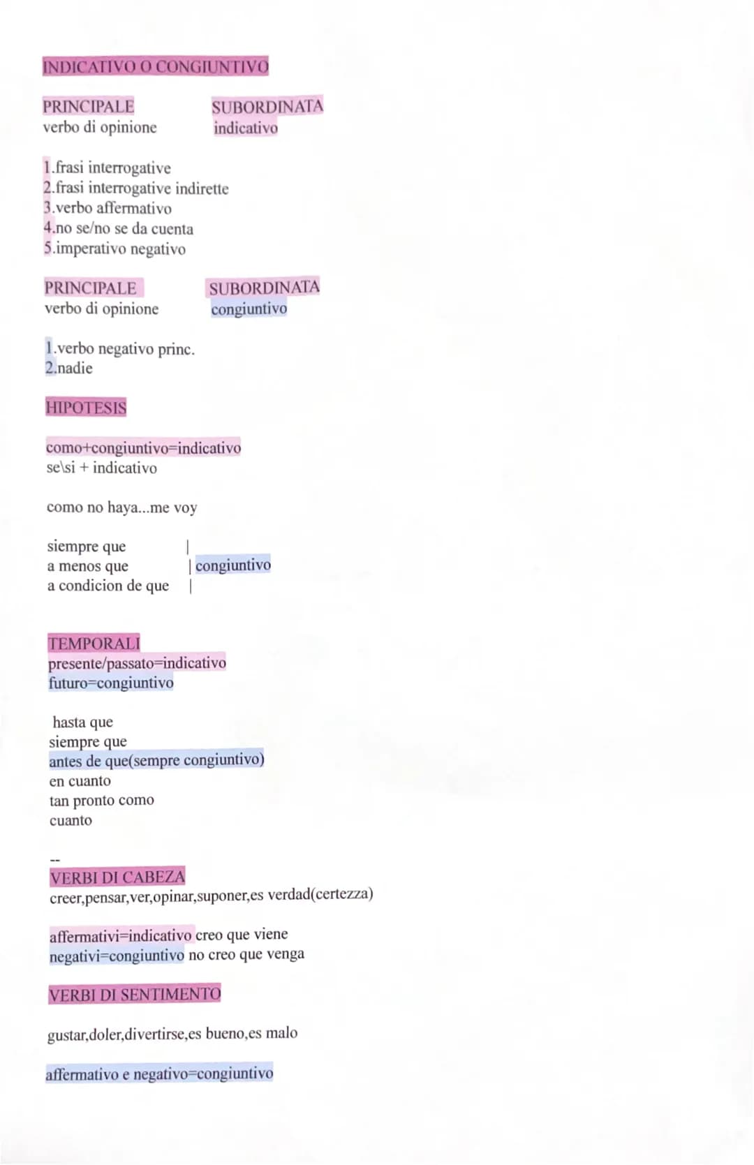 INDICATIVO O CONGIUNTIVO

PRINCIPALE
SUBORDINATA
verbo di opinione
indicativo

1.frasi interrogative
2.frasi interrogative indirette
3. verb