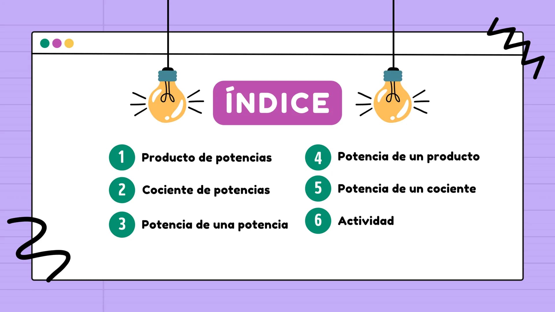 # PROPIEDADES

de los

EXPONENTES ÍNDICE >>

1 Producto de potencias

4 Potencia de un producto

2 Cociente de potencias

5 Potencia de un c
