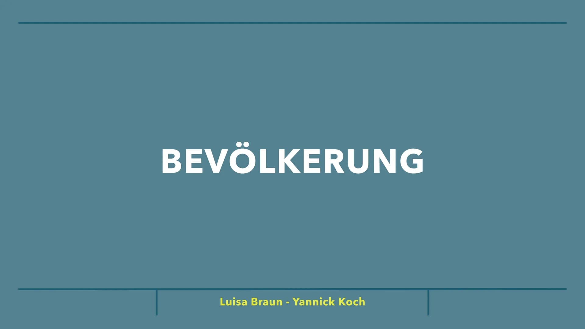 # BEVÖLKERUNG

Luisa Braun - Yannick Koch # GLIEDERUNG

> Bevölkerungsentwicklung

> Altersstruktur

> Migration - Die Welt in Bewegung # DI