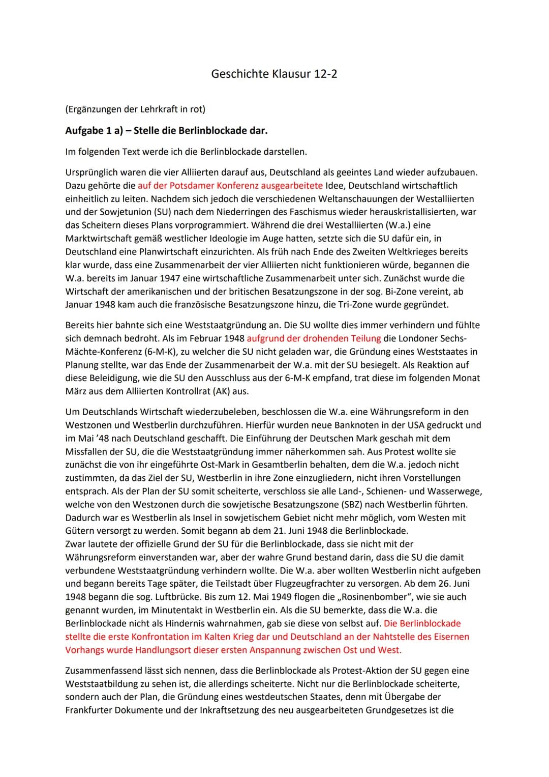 Geschichte Klausur 12-2

(Ergänzungen der Lehrkraft in rot)

Aufgabe 1 a) - Stelle die Berlinblockade dar.

Im folgenden Text werde ich die 