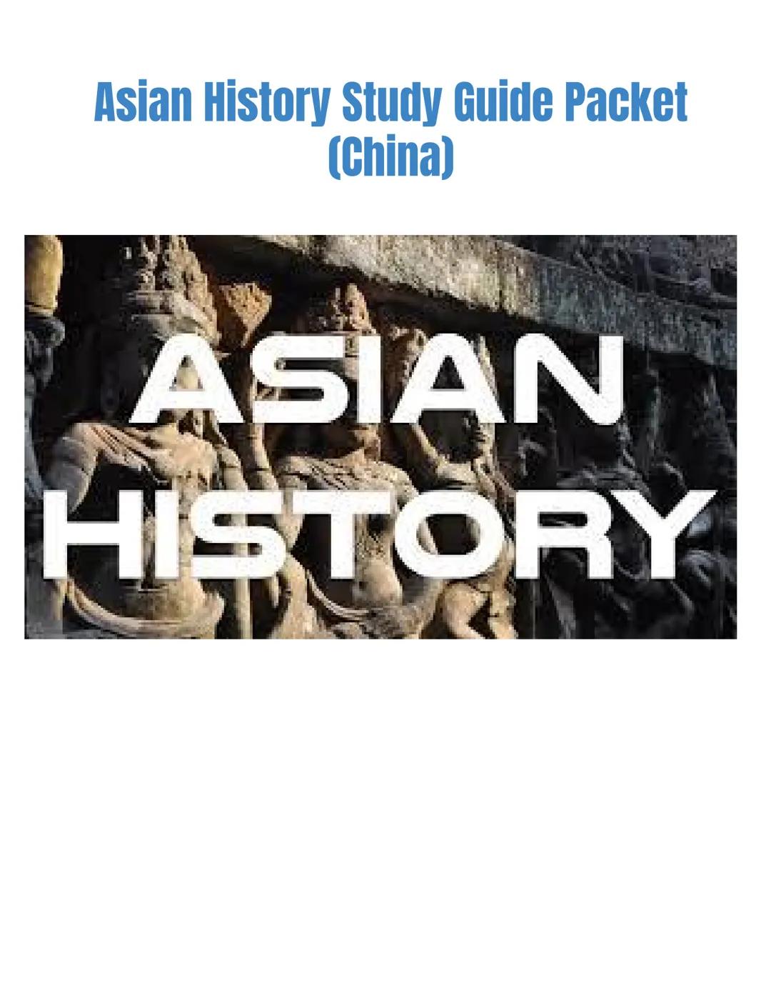 # Asian History Study Guide Packet
(China)
ASIAN
HISTORY # Asian History (China) Study Guide

Directions: Read and answer the following ques