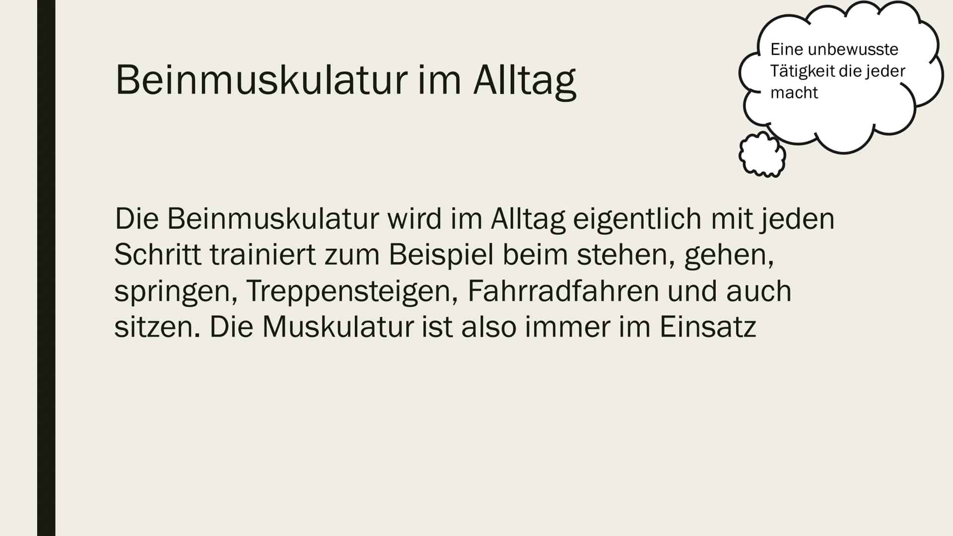 # BEINMUSKULATUR

PowerPoint Inhalt

- Was ist eine Beinmuskulatur
  - Welche Funktion hat sie
- Beinmuskulatur im Alltag
  - Wie wichtig is