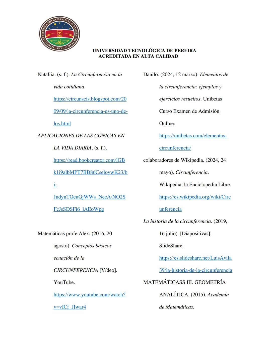 ANICA PRO HUMANITATE SVB LIBERTA
LAVILNALDS-UTP-YTHUAT SH

UNIVERSIDAD TECNOLÓGICA DE PEREIRA
ACREDITADA EN ALTA CALIDAD

CÓNICAS (CIRCULO)
