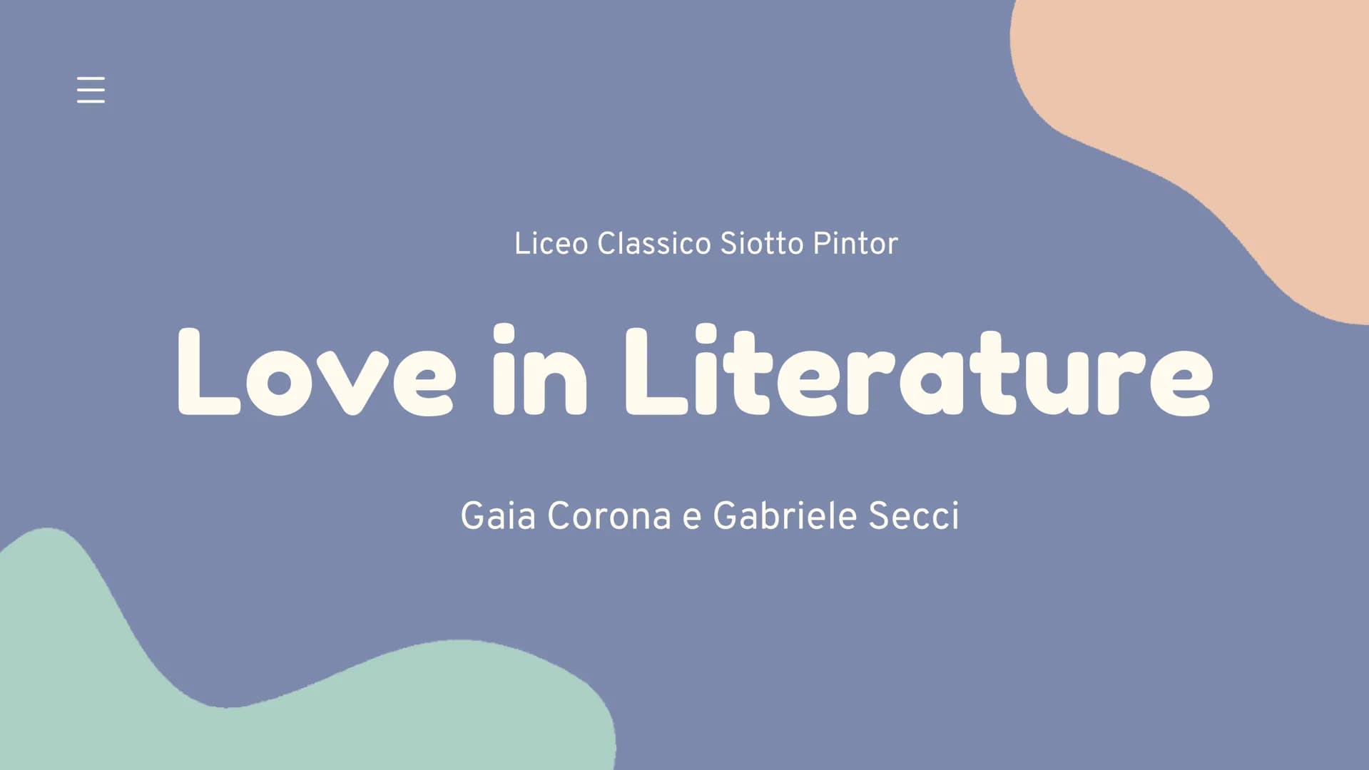### Liceo Classico Siotto Pintor

# Love in Literature

Gaia Corona e Gabriele Secci # Love
Whether platonic or romantic, fleeting or lifelo
