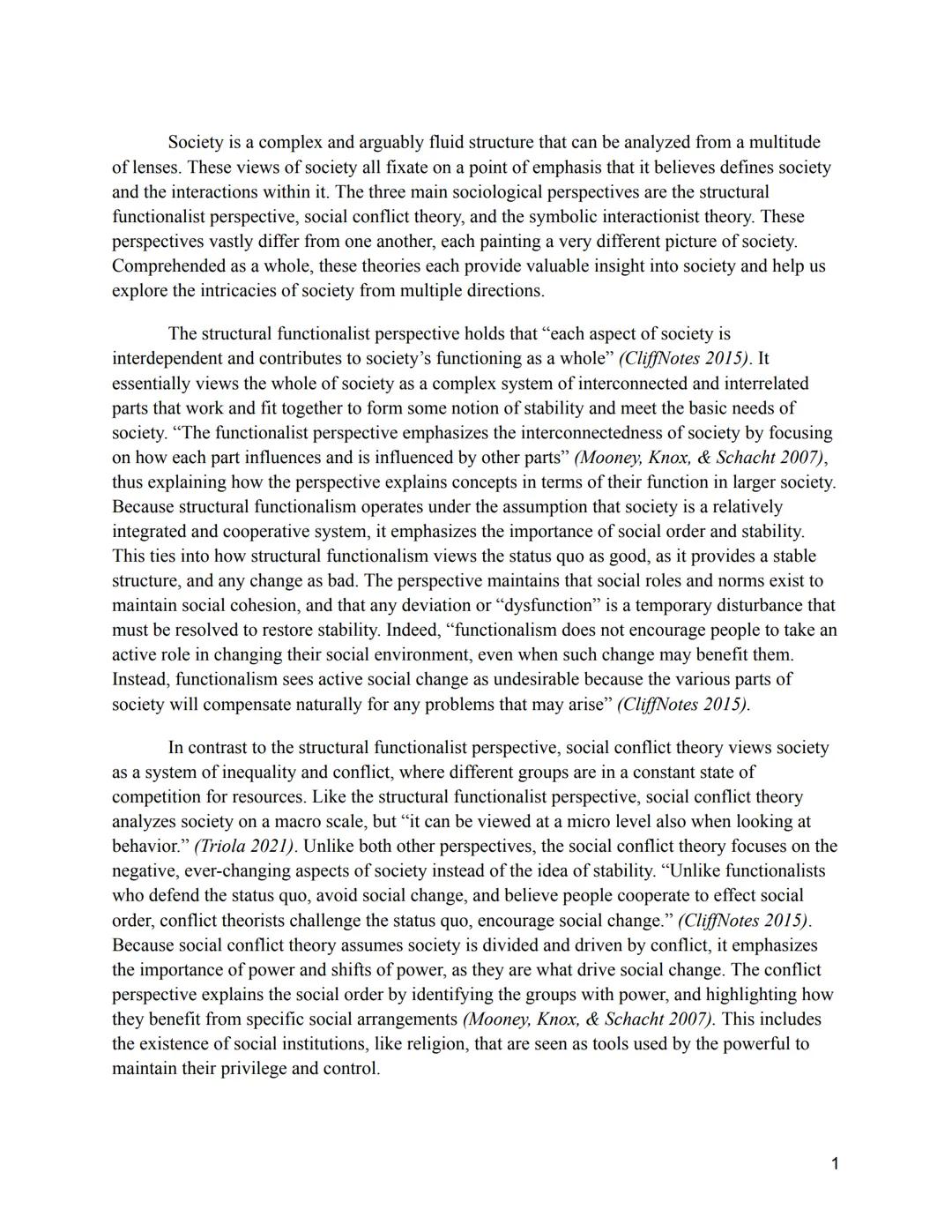 Society is a complex and arguably fluid structure that can be analyzed from a multitude
of lenses. These views of society all fixate on a po
