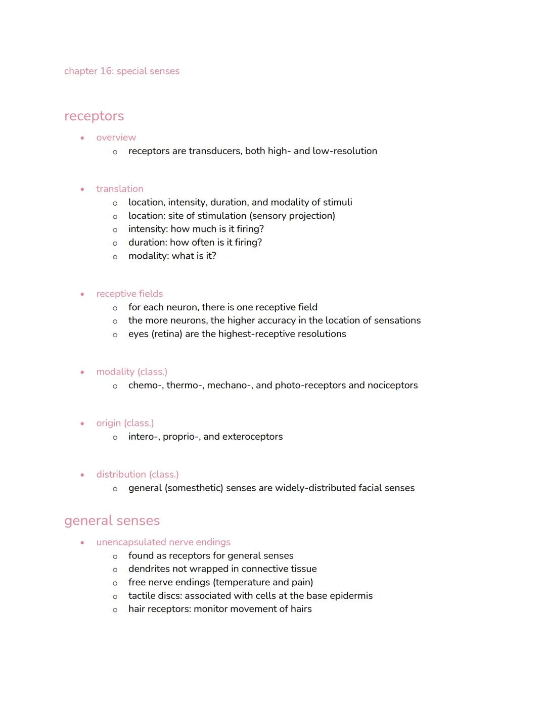 chapter 16: special senses

receptors
*   overview
    *   receptors are transducers, both high- and low-resolution
*   translation
    *   