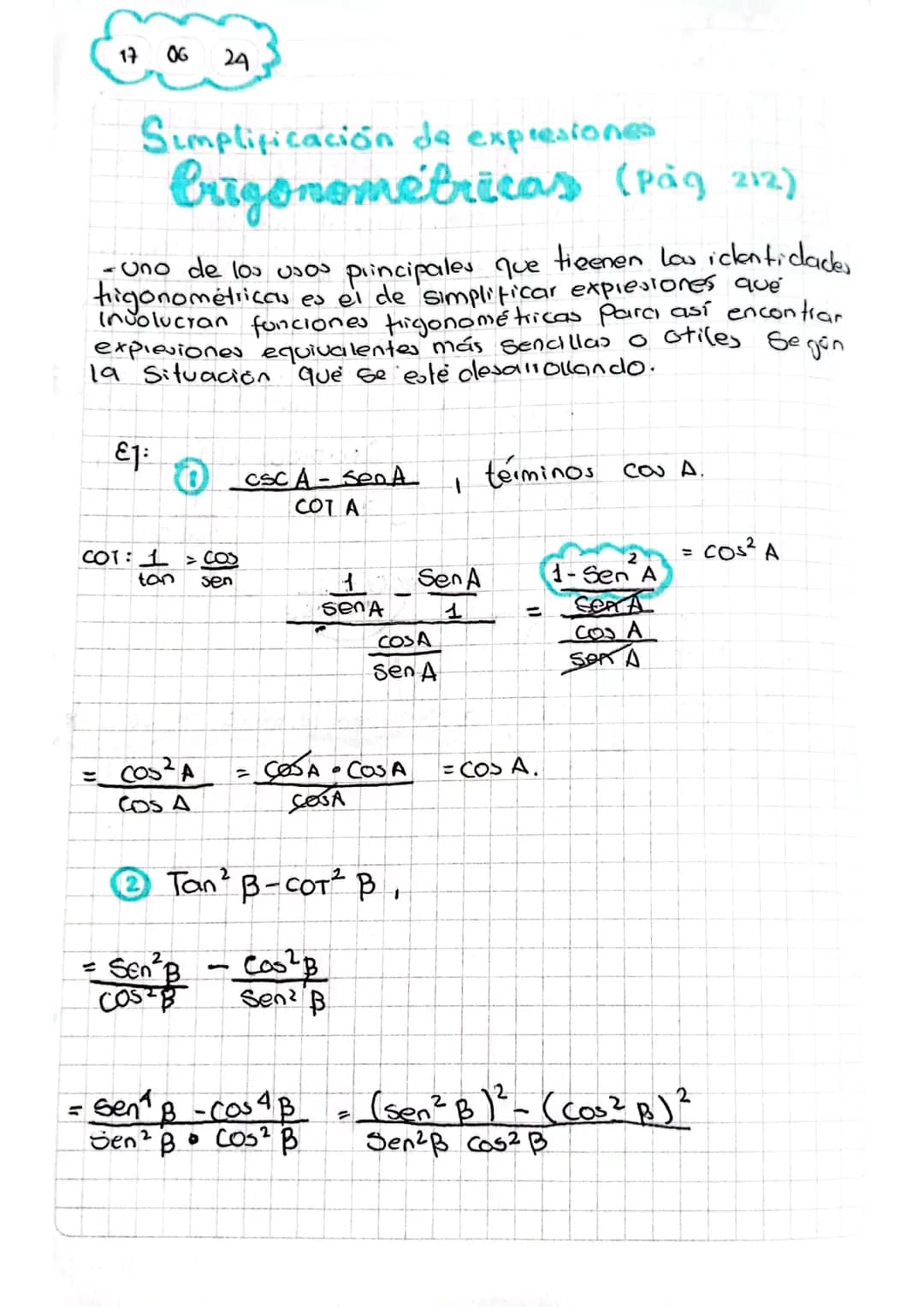 17 06 24

# Simplificación de expresiones
## Crigonométricas (Pag 212)

- Uno de los usos principales que tienen low ickentidades
trigonomét