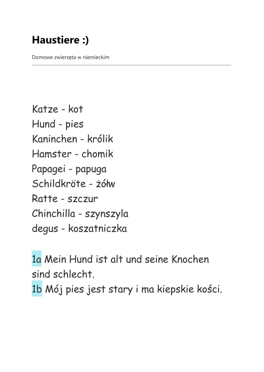 Haustiere :)

Domowe zwierzęta w niemieckim

Katze - kot
Hund - pies
Kaninchen - królik
Hamster - chomik
Papagei - papuда
Schildkröte - żółw